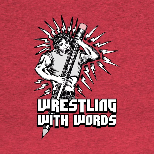 Wrestling With Words T-Shirt by WrestlingWithWords